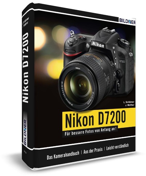 Nikon D7200 - Für bessere Fotos von Anfang an! - Lothar Schlömer, Jörg Walther