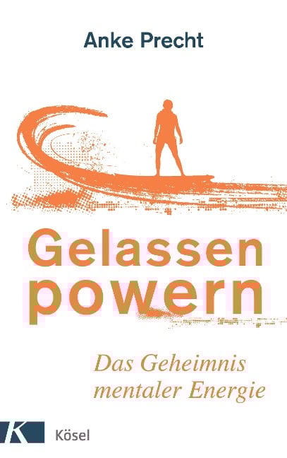Gelassen powern - Anke Precht