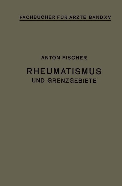 Rheumatismus und Grenzgebiete - Anton Fischer
