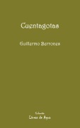 Cover-Bild zum Titel 'Cuentagotas' von 'Guillermo Berrones'