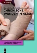 Cover-Bild zum Titel 'Chronische Wunden im Alter' von 'Katrin Balzer, Antje Tannen, Rahel Eckardt-Felmberg'