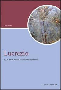 Lucrezio. Il «De rerum natura» e la cultura occidentale - Lisa Piazzi