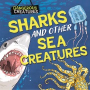 Cover-Bild zum Titel 'Dangerous Creatures: Sharks and Other Sea Creatures' von 'Lynn Huggins-Cooper'