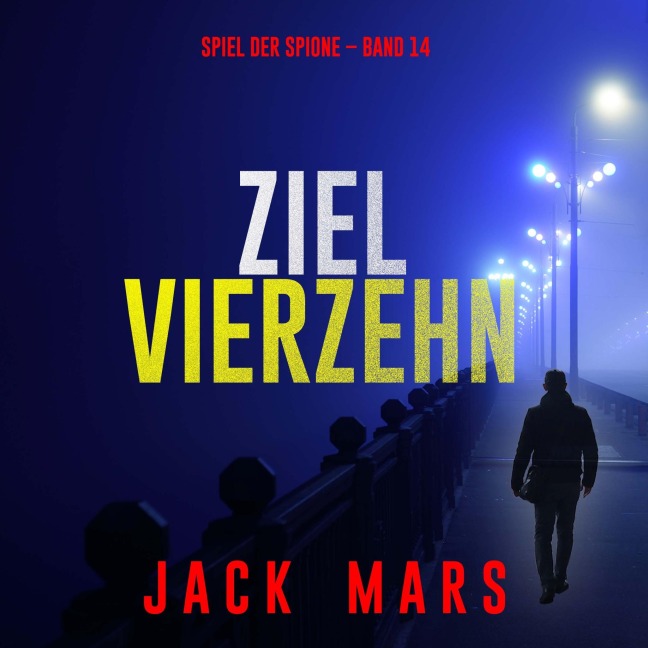 Ziel Vierzehn (Spiel der Spione ¿ Band 14) - Jack Mars
