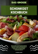 Cover-Bild zum Titel 'Das große Schonkost Kochbuch: 500 leckere und gesunde Rezepte für eine optimale Ernährung bei Magen-Darm-Beschwerden - Erfahre alles über deine Darmgesundheit!' von 'Clarissa Lorenz'