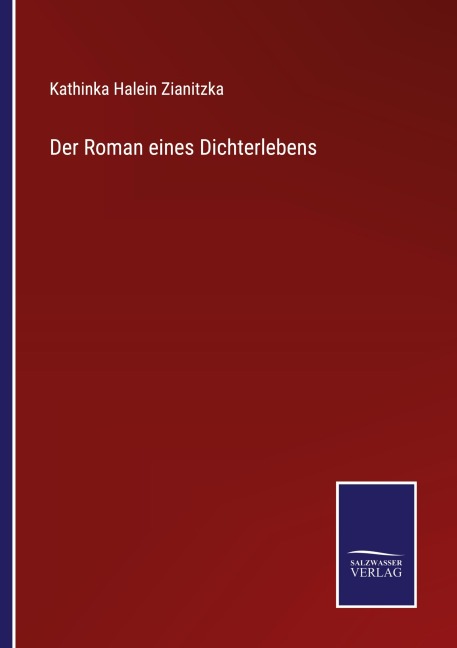 Der Roman eines Dichterlebens - Kathinka Halein Zianitzka