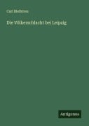 Cover-Bild zum Titel 'Die Völkerschlacht bei Leipzig' von 'Carl Bleibtreu'