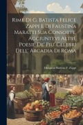 Cover-Bild zum Titel 'Rime Di G. Batista Felice Zappi E Di Faustina Maratti Sua Consorte, Aggiuntevi Altre Poesie De' Piu' Celebri Dell' Arcadia Di Roma' von 'Giovanni Battista F. Zappi'