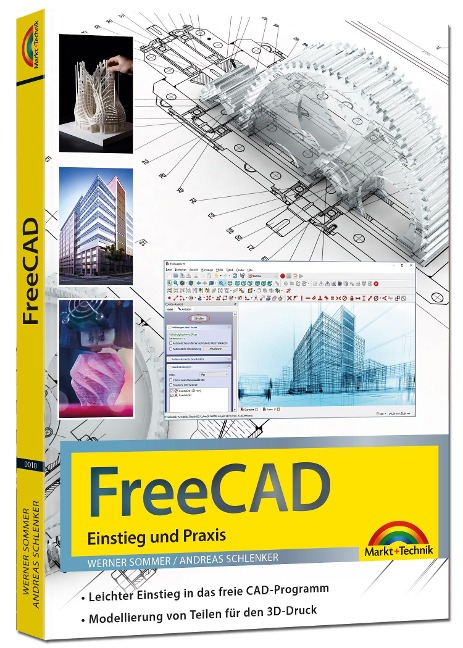 FreeCAD - 3D Modellierung, Architektur, Mechanik - Einstieg und Praxis - Viele praktische Beispiele - komplett in Farbe - Werner Sommer, Andreas Schlenker