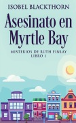 Cover-Bild zum Titel 'Asesinato en Myrtle Bay' von 'Isobel Blackthorn'