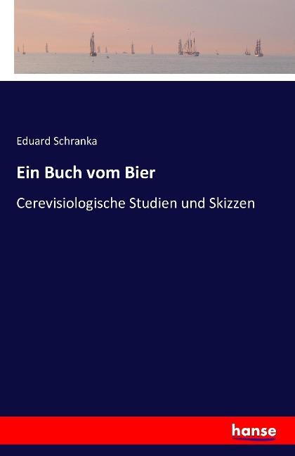 Ein Buch vom Bier - Eduard Schranka