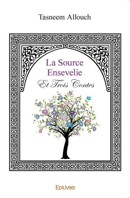 La Source ensevelie et trois contes - Tasneem Allouch