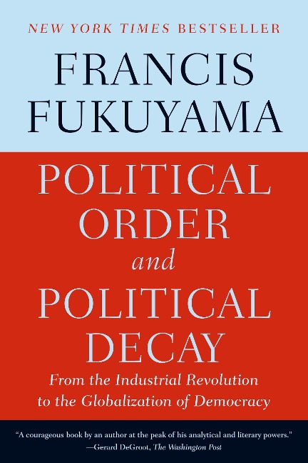 Political Order and Political Decay - Francis Fukuyama