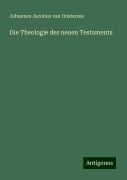 Die Theologie des neuen Testaments - Johannes Jacobus Van Oosterzee