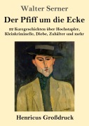Cover-Bild zum Titel 'Der Pfiff um die Ecke (Großdruck)' von 'Walter Serner'