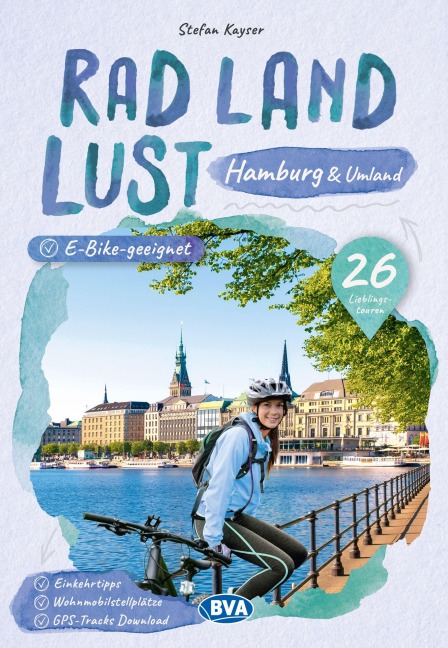 Hamburg und Umland RadLandLust, 26 Lieblings-Radtouren, E-Bike-geeignet, mit Wohnmobilstellplätzen, GPS-Tracks-Download - Stefan Kayser