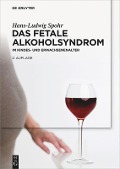 Das Fetale Alkoholsyndrom - Hans-Ludwig Spohr