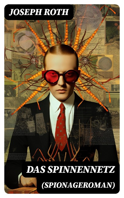 Das Spinnennetz (Spionageroman) - Joseph Roth