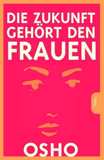 Die Zukunft gehört den Frauen - Osho