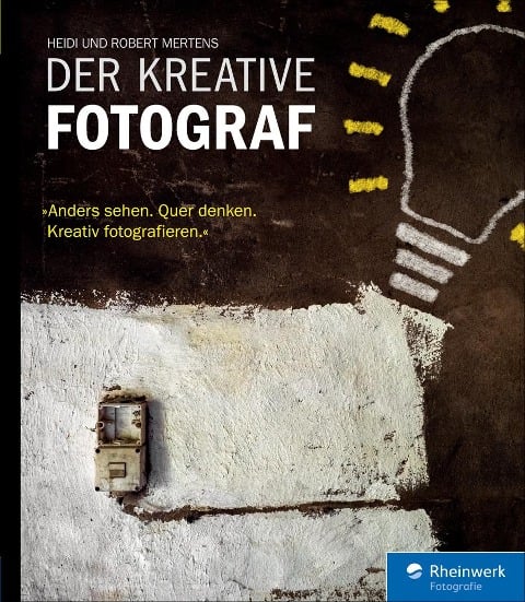 Der kreative Fotograf - Robert Mertens, Heidi Mertens