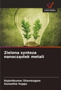 Cover-Bild zum Titel 'Zielona synteza nanocz¿stek metali' von 'Rajeshkumar Shanmugam, Suneetha Vuppu'