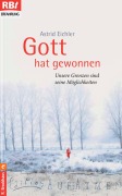 Cover-Bild zum Titel 'Gott hat gewonnen' von 'Astrid Eichler'