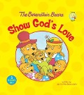 The Berenstain Bears Show God's Love - Jan Berenstain, Mike Berenstain