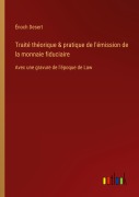 Cover-Bild zum Titel 'Traité théorique & pratique de l'émission de la monnaie fiduciaire' von 'Énoch Desert'