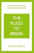 Cover-Bild zum Titel 'The Rules to Break: A personal code for living your life, your way (Richard Templar's Rules)' von 'Richard Templar'