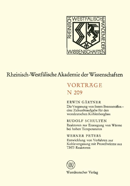 Die Vergasung von festen Brennstoffen - eine Zukunftsaufgabe für den westdeutschen Kohlenbergbau. Reaktoren zur Erzeugung von Wärme bei hohen Temperaturen. Entwicklung von Verfahren zur Kohlevergasung mit Prozeßwärme aus THT-Reaktoren - Erwin Gärtner
