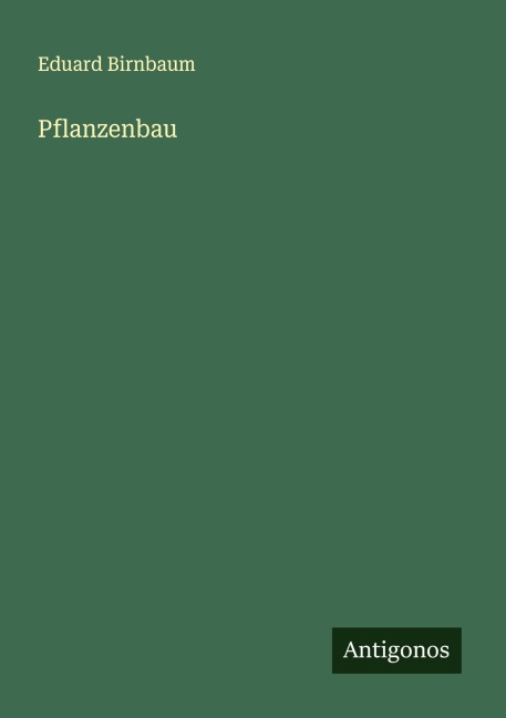Pflanzenbau - Eduard Birnbaum