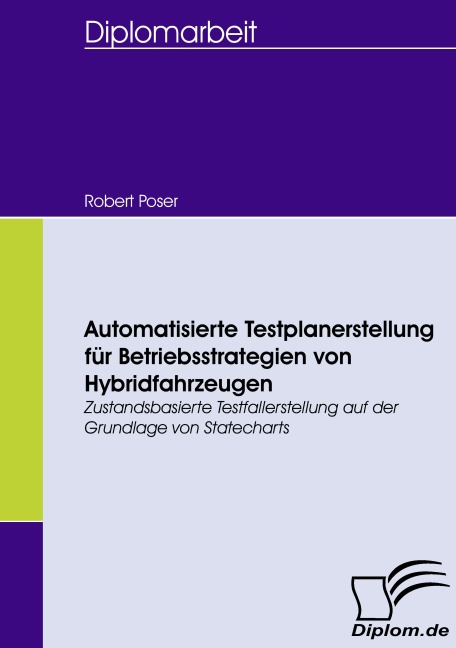 Automatisierte Testplanerstellung für Betriebsstrategien von Hybridfahrzeugen - Robert Poser