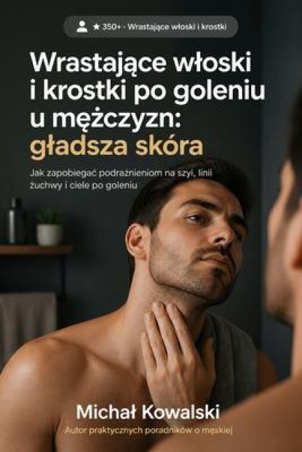 Wrastajace wloski i krostki po goleniu u mezczyzn - Michal Kowalski