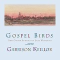 Gospel Birds: And Other Stories of Lake Wobegon - Garrison Keillor