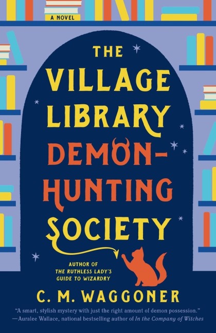 The Village Library Demon-Hunting Society - C. M. Waggoner