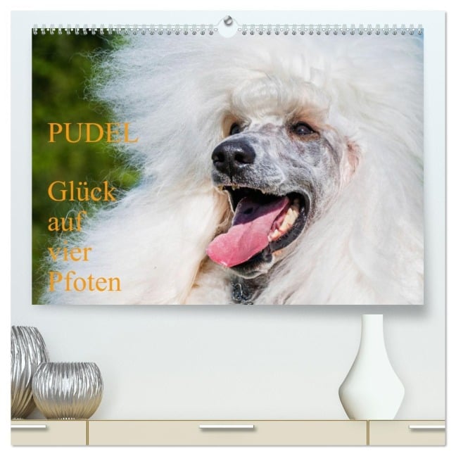 Pudel - Glück auf vier Pfoten (hochwertiger Premium Wandkalender 2026 DIN A2 quer), Kunstdruck in Hochglanz - Sigrid Starick