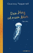 Cover-Bild zum Titel 'Dein Herz ist mein Meer' von 'Courtney Peppernell'
