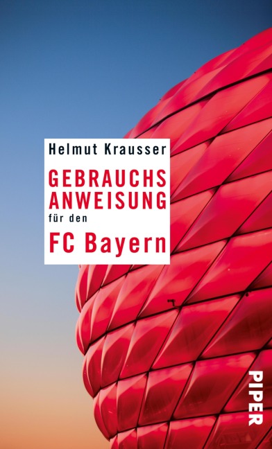Gebrauchsanweisung für den FC Bayern - Helmut Krausser