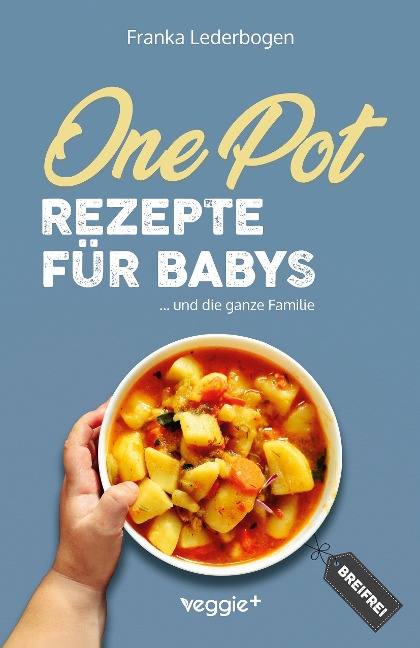 One-Pot-Rezepte für Babys - Franka Lederbogen