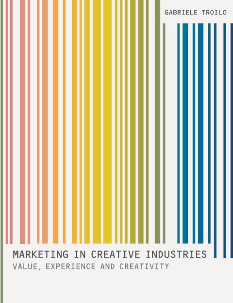 Marketing In Creative Industries - Gabriele Troilo
