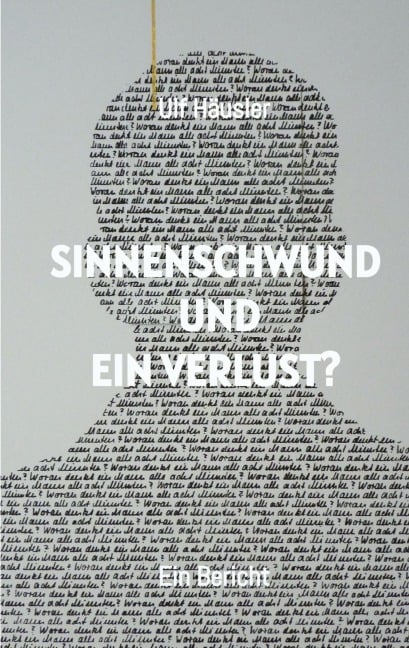 Sinnenschwund und ein Verlust? - Ulf Häusler