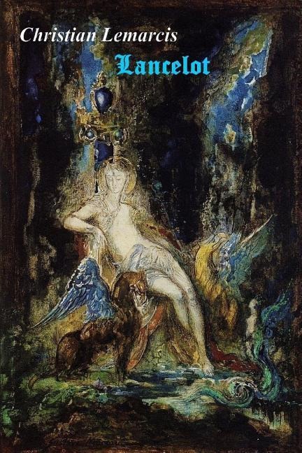 Lancelot: Pour l'Amour d'Une Reine - Christian Lemarcis