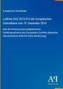 Cover-Bild zum Titel 'Leitlinie (EU) 2015/510 der Europäischen Zentralbank vom 19. Dezember 2014' von 'Europäische Zentralbank'