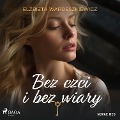 Bez czci i bez wiary - El¿bieta Ward¿szkiewicz