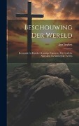 Cover-Bild zum Titel 'Beschouwing Der Wereld: Bestaande In Hondert Konstige Figuuren, Met Godlyke Spreuken En Stichtelyke Verzen' von 'Jan Luyken'