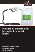 Cover-Bild zum Titel 'Miscele di biodiesel di jatropha in motori diesel' von 'Chandan Deep Singh, Navdeep Singh, Sunil Mahla'