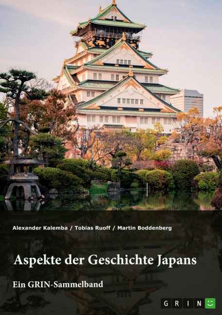 Aspekte der Geschichte Japans - Alexander Kalemba, Tobias Ruoff, Martin Boddenberg