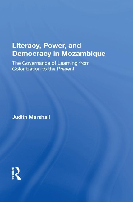 Literacy, Power, and Democracy in Mozambique - Judith Marshall