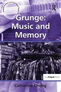 Grunge: Music and Memory - Catherine Strong