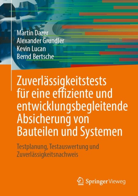 Zuverlässigkeitstests für eine effiziente und entwicklungsbegleitende Absicherung von Bauteilen und Systemen - Martin Dazer, Kevin Lucan, Bernd Bertsche, Alexander Grundler